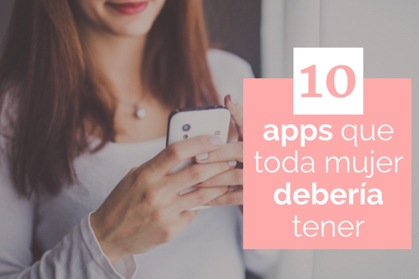 10 apps que toda mujer debera tener